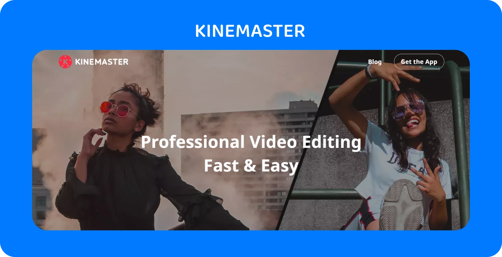 KineMaster anúncio de aplicativo com dois modelos posando, destacando a edição de vídeo profissional que é rápida e fácil.