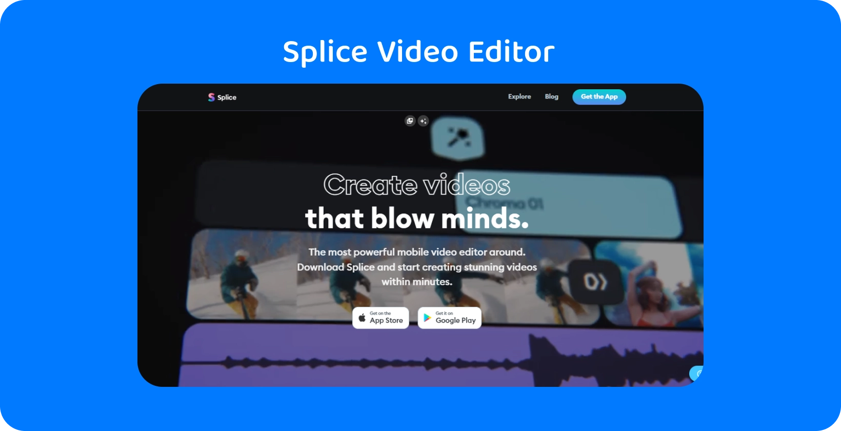 Splice promosi aplikasi pada telefon pintar, menganggapnya sebagai editor video mudah alih yang paling berkuasa untuk membuat video yang menakjubkan.