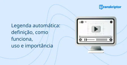 Visual informativo de legenda automática, mostrando um monitor de computador com uma interface de vídeo.