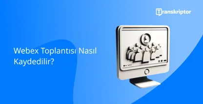 Oynat düğmesi ve toplantı arayüzü ile Webex toplantıları kaydetme.