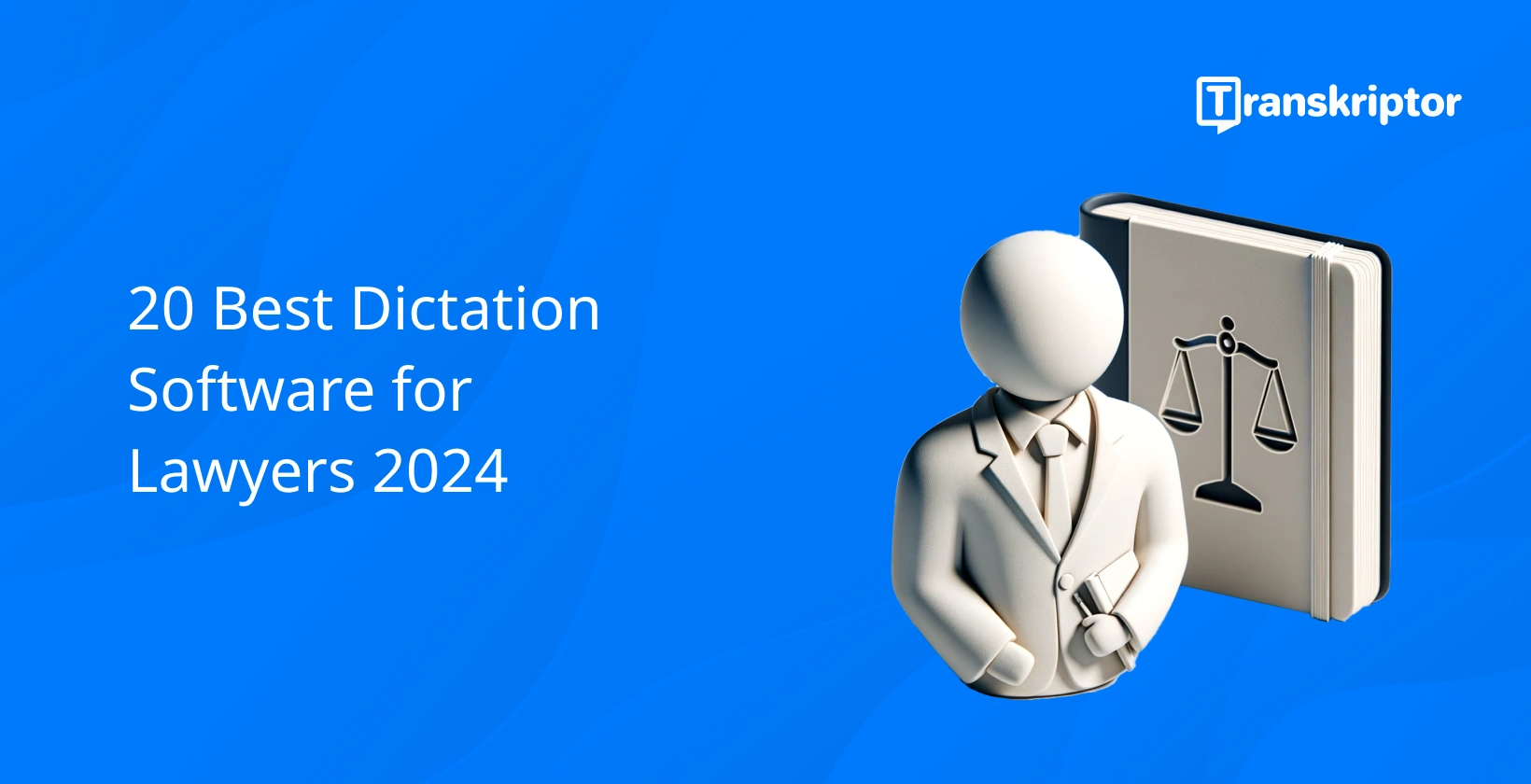 Dictation software for lawyers guide  in 2024, with figure holding a book symbolizing law.