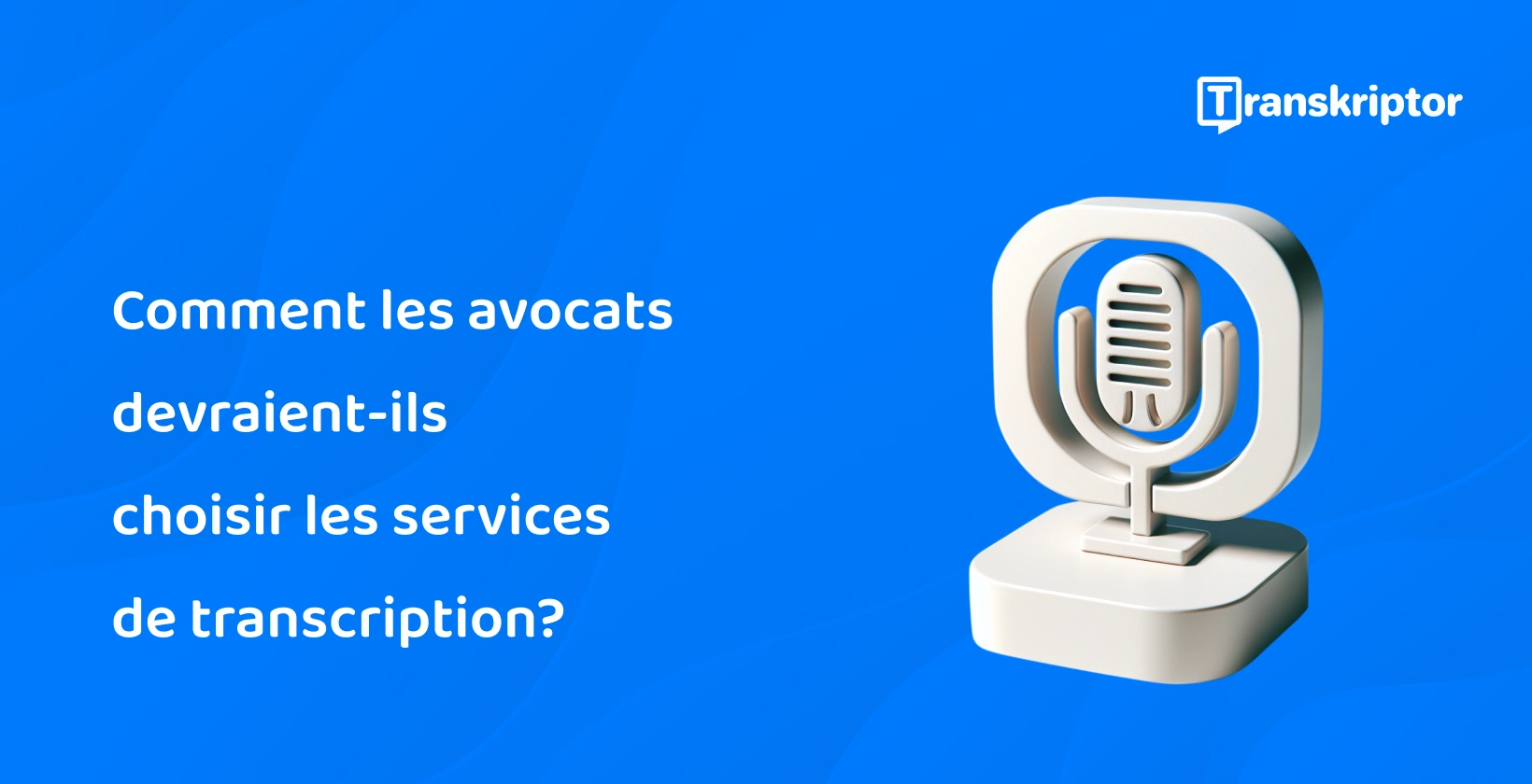 Services de transcription pour les professionnels du droit présentés avec une icône de microphone.