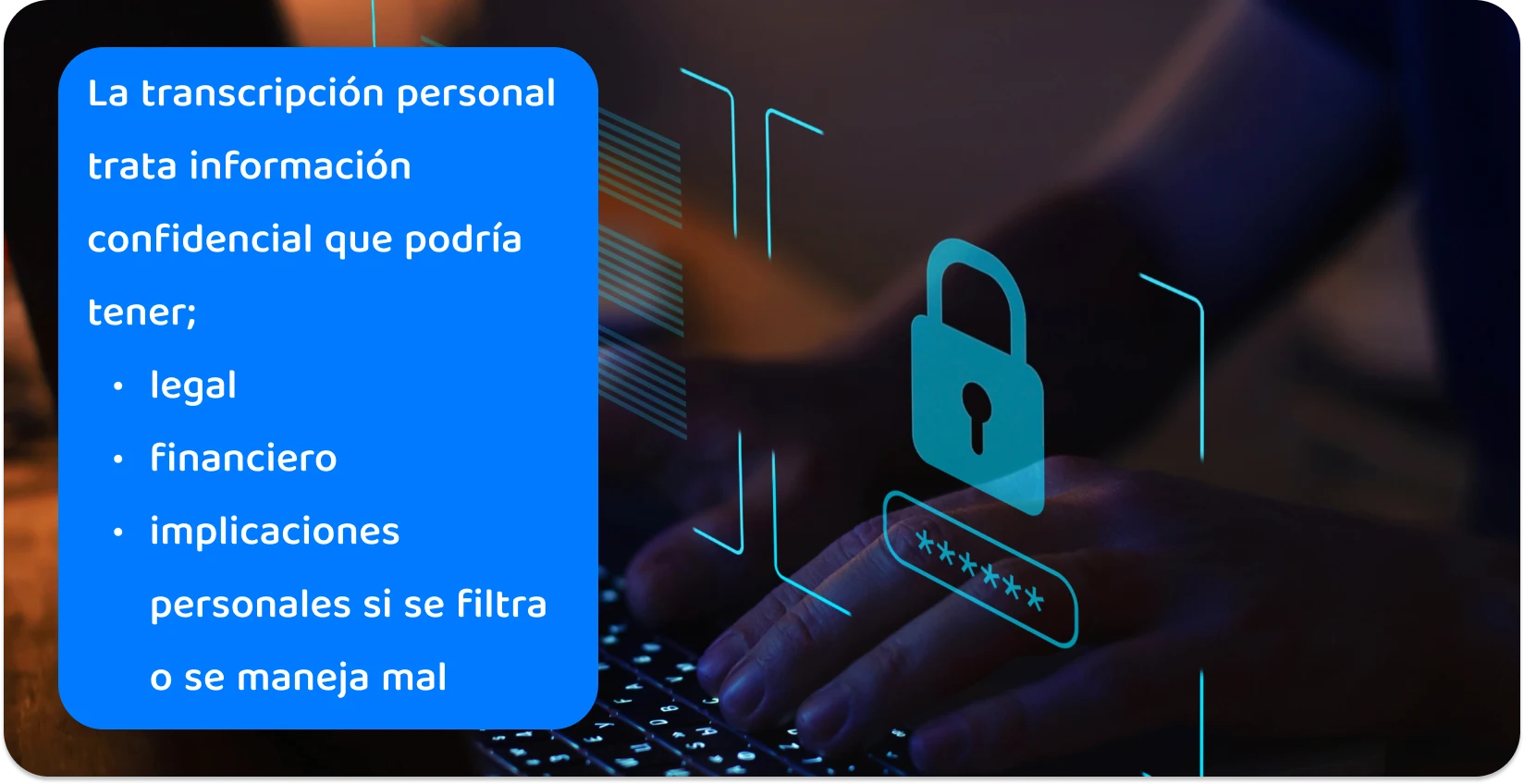 Manos escribiendo en un teclado con un icono de candado digital, lo que ilustra las prácticas seguras de transcripción personal de información confidencial.