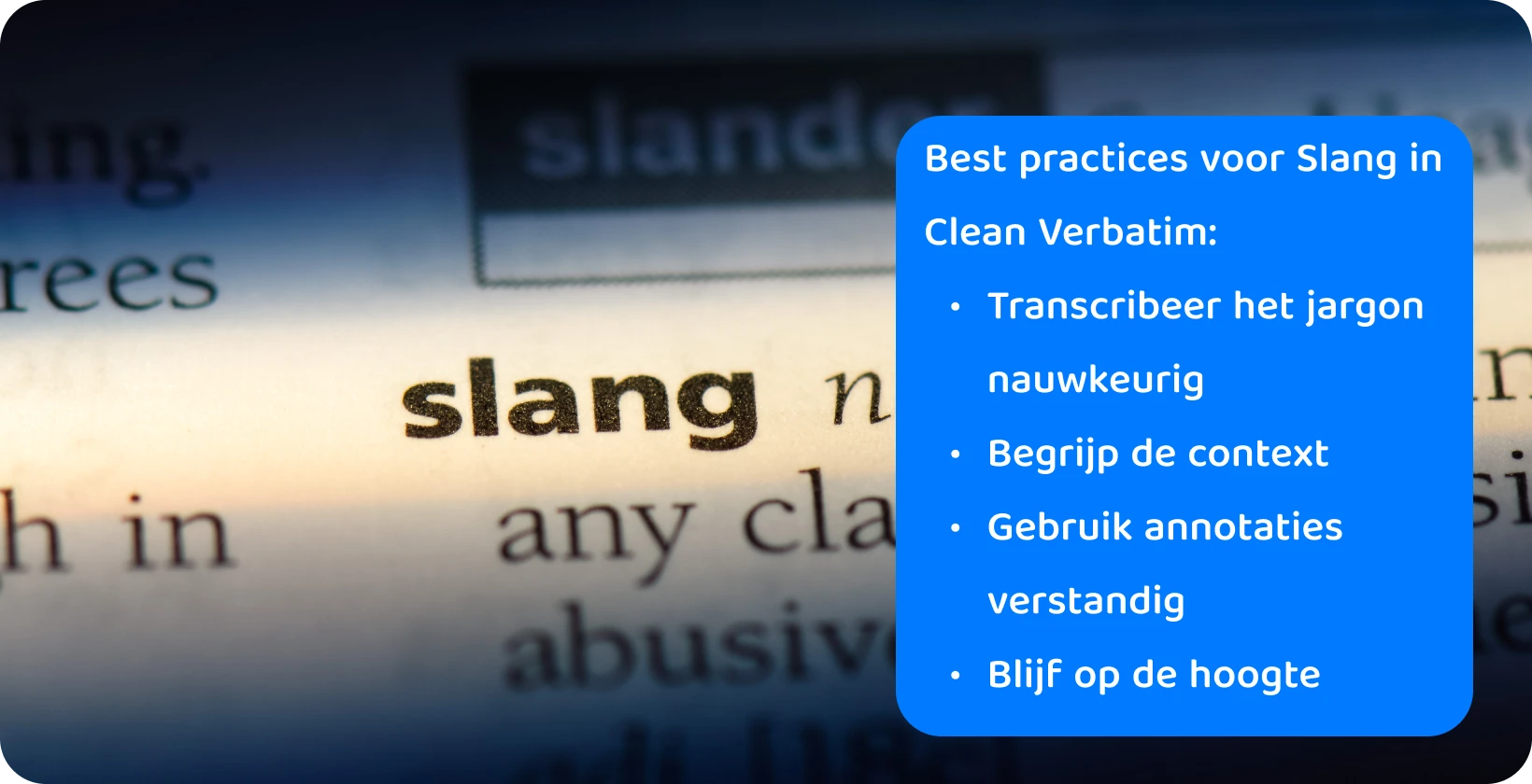 Close-up van het woord 'slang' in een woordenboek, met de nadruk op de precisie die nodig is in transcriptiepraktijken voor moderne volkstaal.