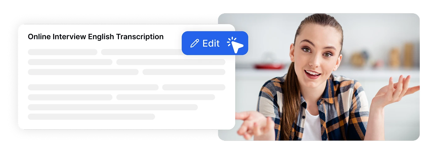 Woman discussing online interview transcription with editing options shown.